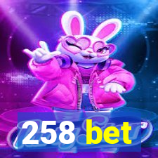 258 bet